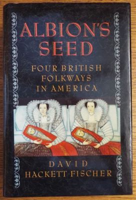  Albion's Seed: Four British Folkways in America - Un viaje a través de las raíces culturales de Estados Unidos